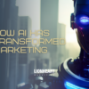 How AI Has Transformed Marketing